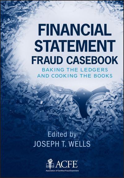 Financial Statement Fraud Casebook "Baking the Ledgers and Cooking the Books "