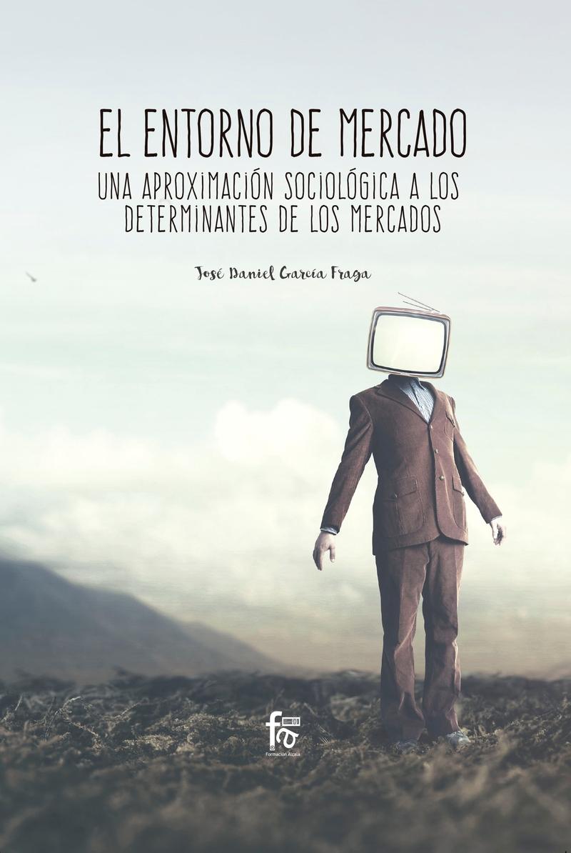 El entorno de mercado "Una aproximación sociológica a los determinantes de los mercados"