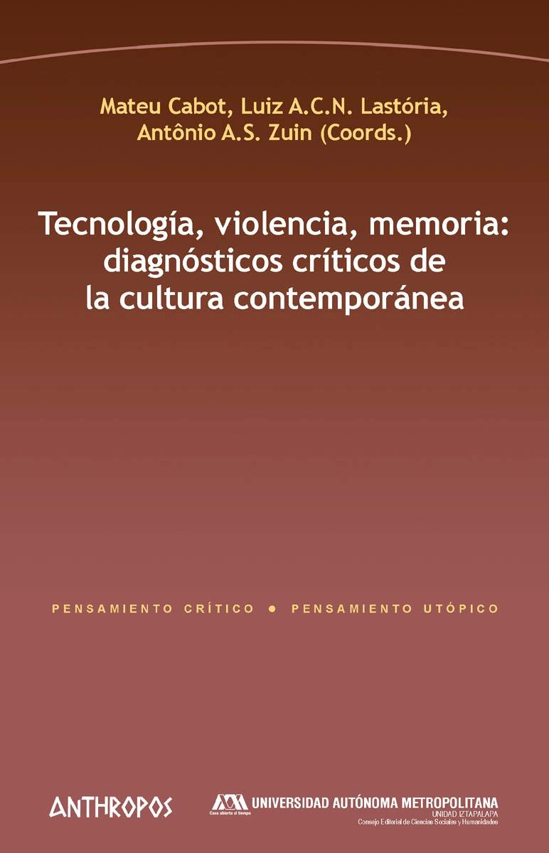 Tecnología, violencia, memoria: diagnósticos críticos de la cultura contemporánea