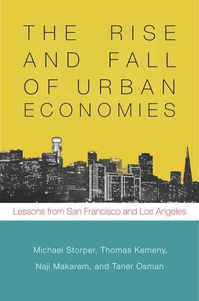 The Rise and Fall of Urban Economies "Lessons from San Francisco and Los Angeles "