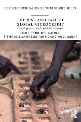 The Rise and Fall of Global Microcredit "Development, debt and disillusion"