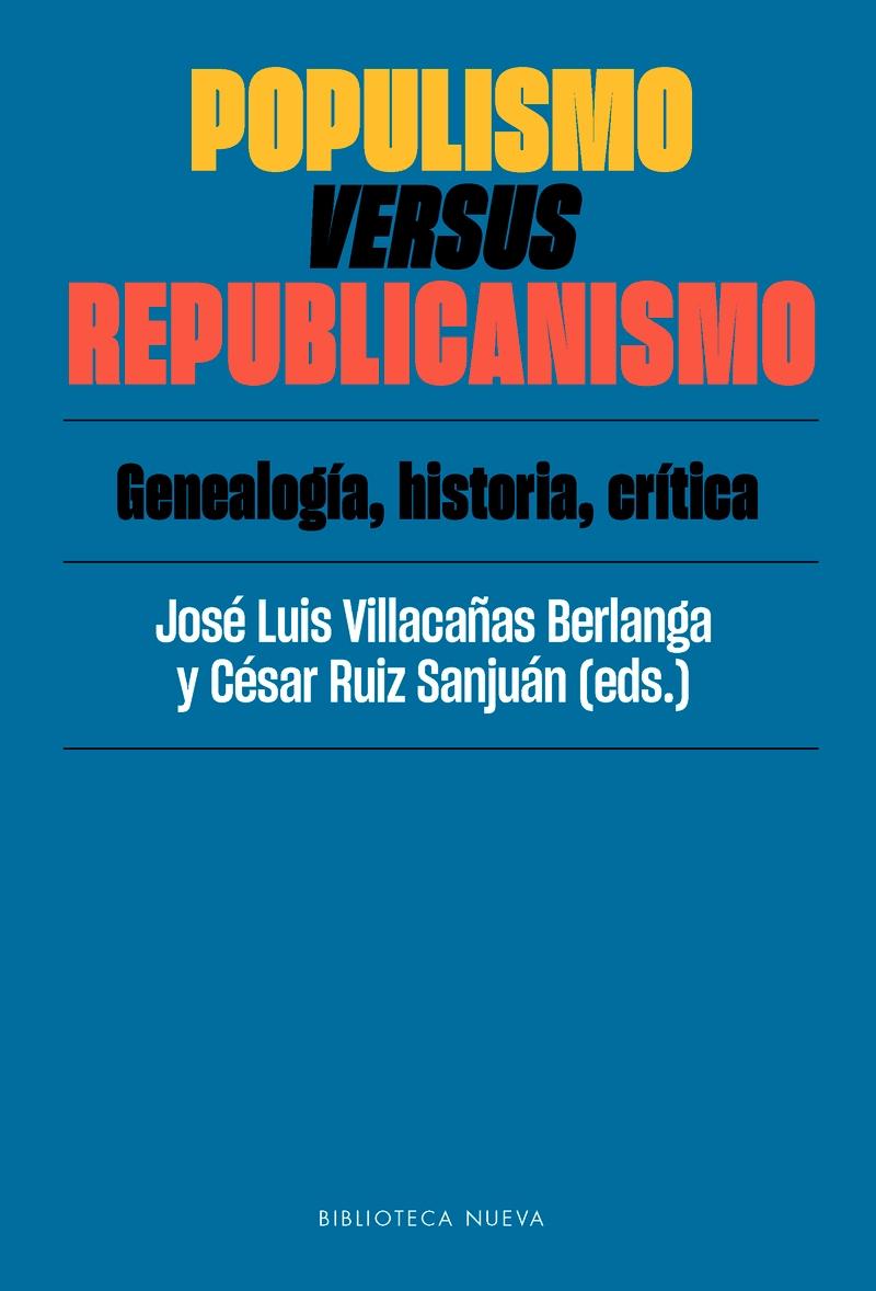 Populismo versus republicanismo "Genealogía, historia, crítica"
