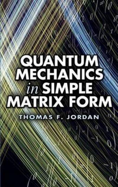 Quantum Mechanics in Simple Matrix Form 