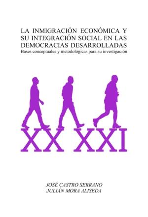 La inmigración económica y su integración social en las democracias desarrolladas "Bases conceptuales y metodológicas para su investigación"