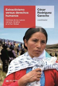 Extractivismo versus derechos humanos  "Crónicas de los nuevos campos minados en el Sur Global"