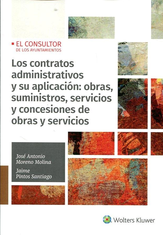 Los contratos administrativos y su aplicación  "Obras, suministros, servicios y concesiones de obras y servicios"