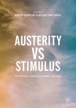Austerity vs Stimulus "The Political Future of Economic Recovery"