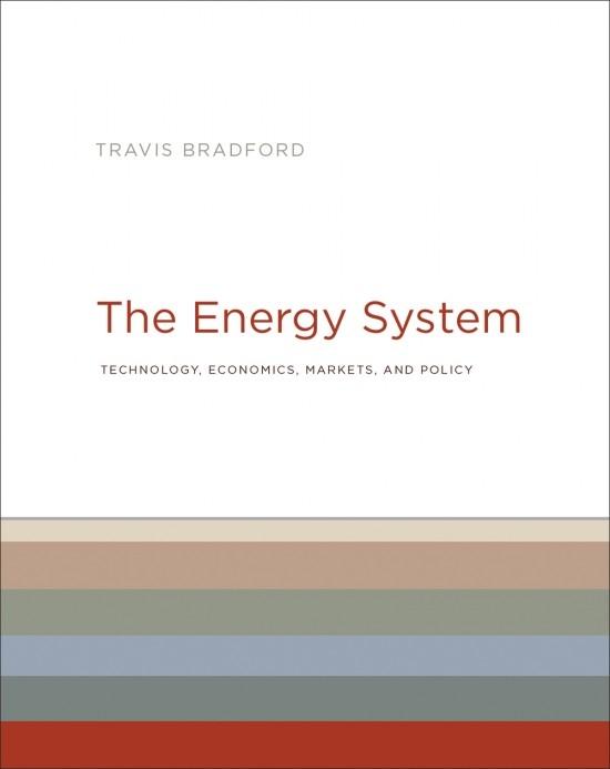 The Energy System  "Technology, Economics, Markets, and Policy "