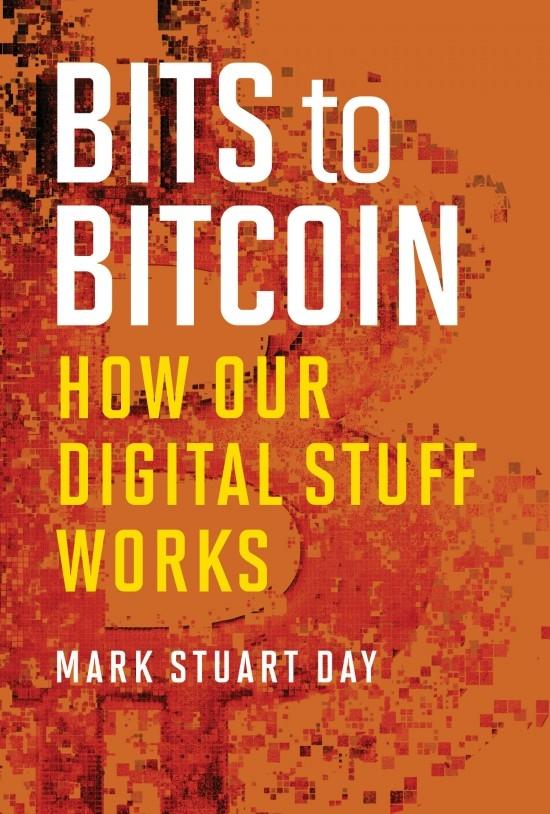 Bits to Bitcoin  "How Our Digital Stuff Works "