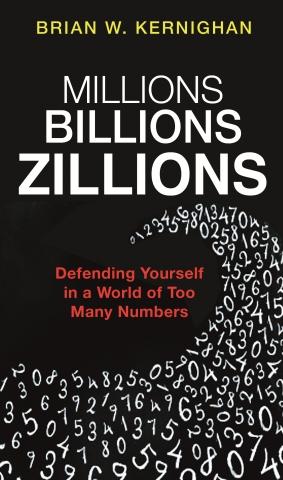 Millions, Billions, Zillions "Defending Yourself in a World of Too Many Numbers"