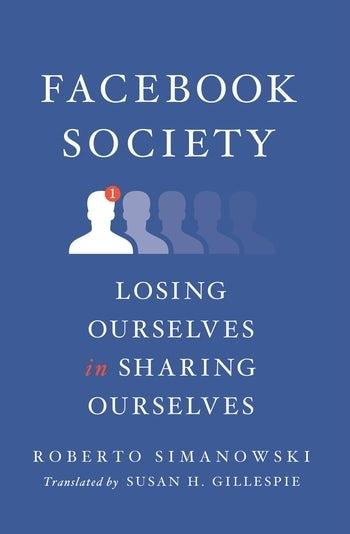 Facebook Society "Losing Ourselves in Sharing Ourselves"