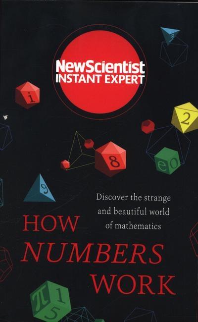 How Numbers Work "Discover the Strange and Beautiful World of Mathematics "