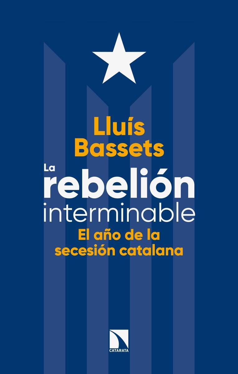 La rebelión interminable "El año de la secesión catalana"