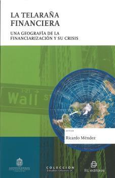 La telaraña financiera "Una geografía de la financiarización y su crisis"