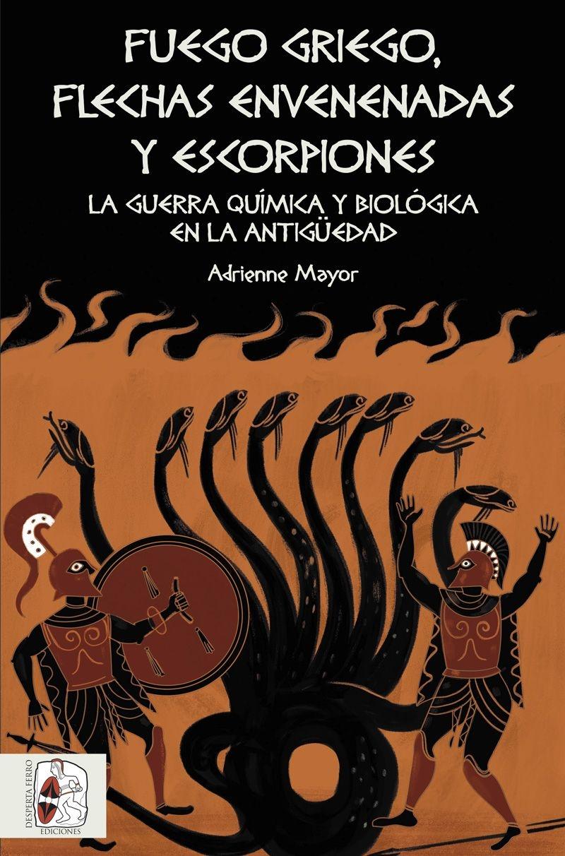 Fuego griego, flechas envenenadas y escorpiones  "La guerra química y biológica en la Antigüedad"