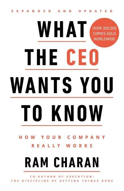 What the CEO Wants You to Know How "How Your Company Really Works "