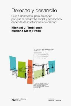 Derecho y desarrollo "Guía fundamental para entender por qué el desarrollo social y económico depende de instituciones de cali"