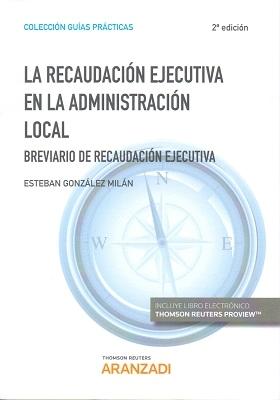 La recaudación ejecutiva en la Administración Local  "Breviario de recaudación ejecutiva "