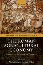 The Roman Agricultural Economy "Organization, Investment, and Production"