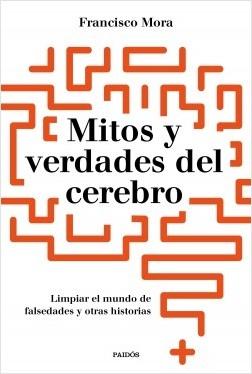 Mitos y verdades del cerebro "Limpar el mundo de falsedades y otras historias"