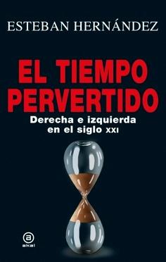 El tiempo pervertido  "Derecha e izquierda en el siglo XXI"