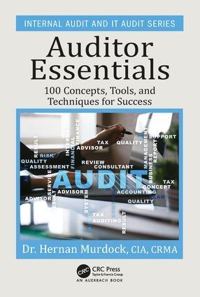 Auditor Essentials "100 Concepts, Tips, Tools, and Techniques for Success"