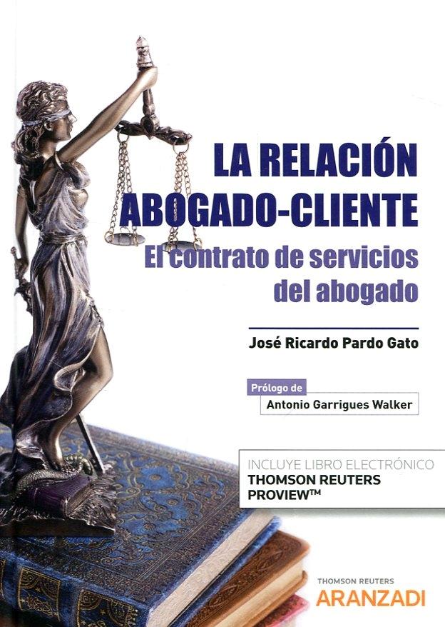 La relación abogado-cliente "El contrato de servicios del abogado"