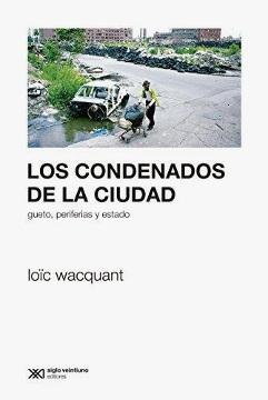 Los condenados de la ciudad "Gueto, periferias y estado"