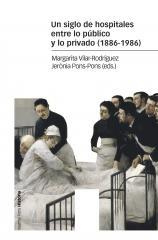 Un siglo de hospitales entre lo público y lo privado (1886-1986) 