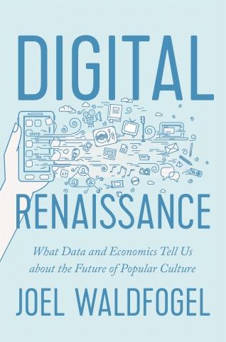Digital Renaissance "What Data and Economics Tell Us about the Future of Popular Culture"