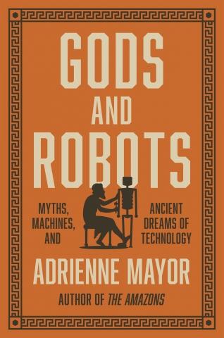 Gods and Robots "Myths, Machines, and Ancient Dreams of Technology"
