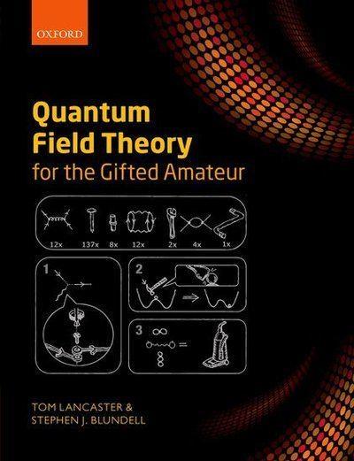 Quantum Field Theory for the Gifted Amateur 