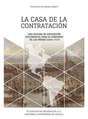 La Casa de la Contratación "Una oficina de expedición documental para el gobierno de las Indias (1503-1717)"