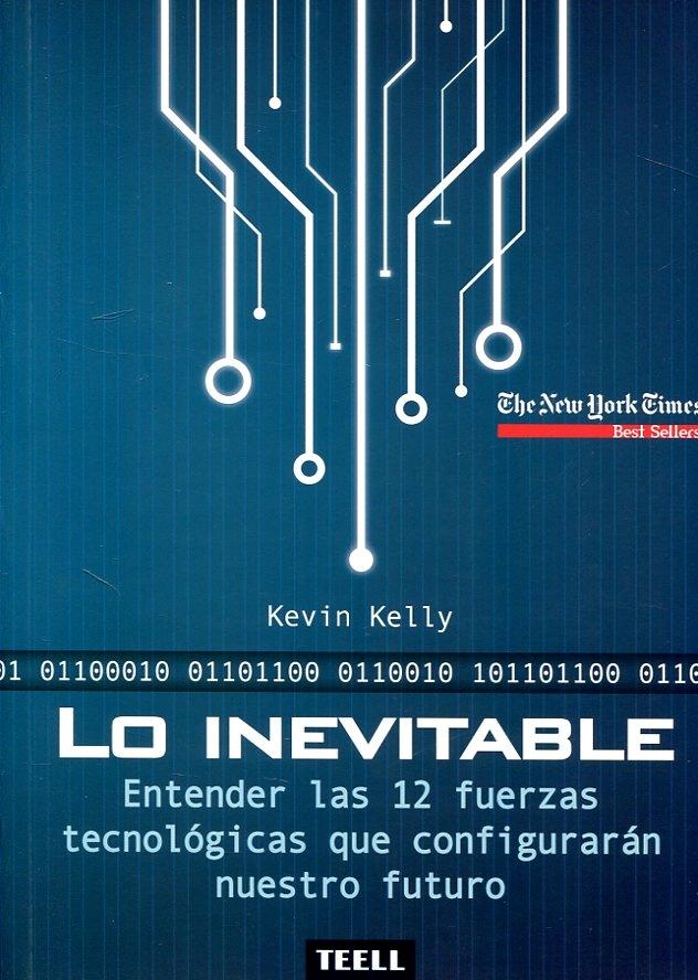 Lo inevitable "Entender las 12 fuerzas tecnológicas que configurarán nuestro futuro "