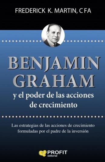 Benjamin Graham y el poder de las acciones de crecimiento "Las estrategias de las acciones de crecimiento formuladas por el padre de la inversión"