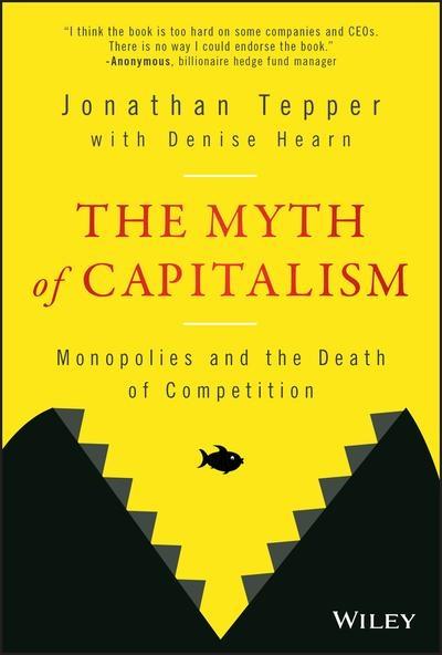 The Myth of Capitalism "Monopolies and the Death of Competition"