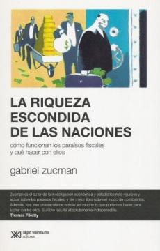 La riqueza escondida de las naciones "Cómo funcionan los paraísos fiscales y qué hacer con ellos"