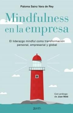 Mindfulness en la empresa "El liderazgo mindful como transformación personal, empresarial y global"