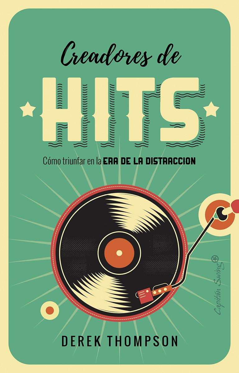 Creadores de hits "Cómo triunfar en la era de la distracción"