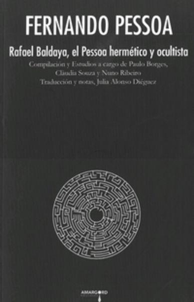 Fernando Pessoa "Rafael Baldaya, el Pessoa hermético y ocultista"