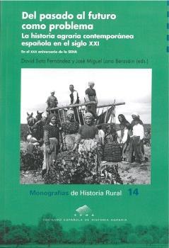 Del pasado al futuro como problema "La historia agraria contemporánea española en el siglo XXI"