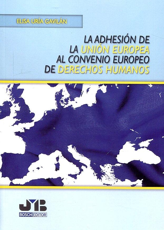 La adhesión de la Unión Europea al Convenio Europeo de Derechos Humanos 