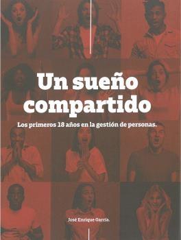 Un sueño compartido "Lo primeros 18 años en la gestión de personas"