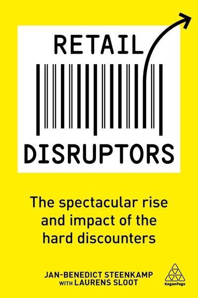 Retail Disruptors "The Spectacular Rise and Impact of the Hard Discounters"