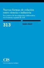 Nuevas formas de relación entre ciencia e industria "Los centros de investigación colaborativa en el sistema español de I+D"