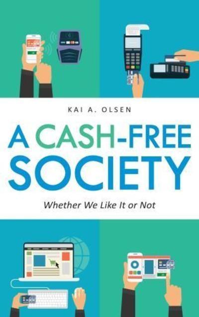 A Cash-Free Society "Whether We Like It or Not "