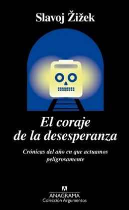 El coraje de la desesperanza "Crónicas del año en que actuamos peligrosamente"