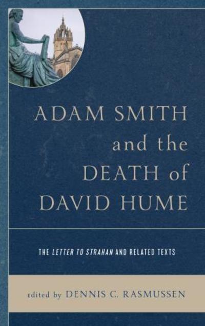 Adam Smith and the Death of David Hume "The Letter to Strahan and Related Texts"