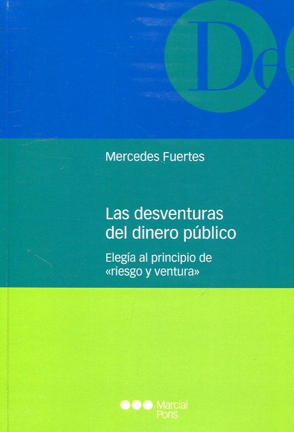 Las desventuras del dinero público  "Elegía al principio de 'riesgo y ventura' "