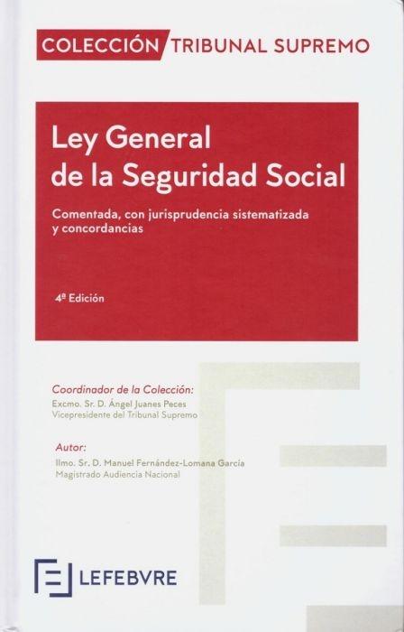Ley General de la Seguridad Social "Comentada con Jurisprudencia Sistematizada y Concordancias "